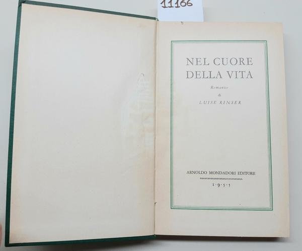 Luise Rinser Nel cuore della vita Mondadori 1955 1∞ edizione