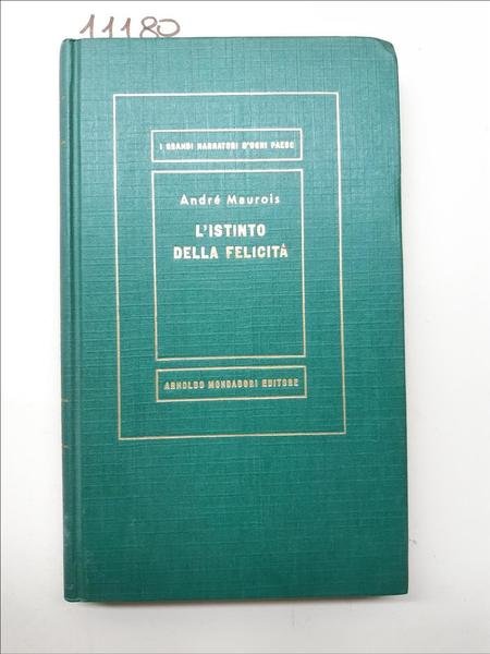 Andre Maurois L'istinto della felicit‡ Mondadori 1958 3∞ edizione