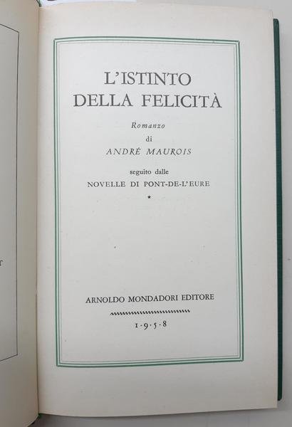 Andre Maurois L'istinto della felicit‡ Mondadori 1958 3∞ edizione