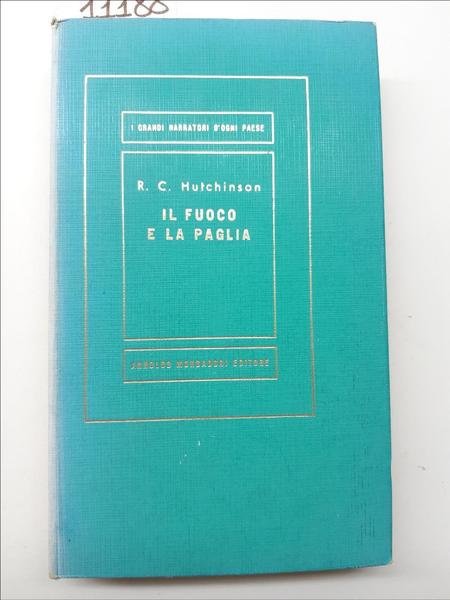 R. C. Hutchinson Il fuoco e la paglia Mondadori 1950 …