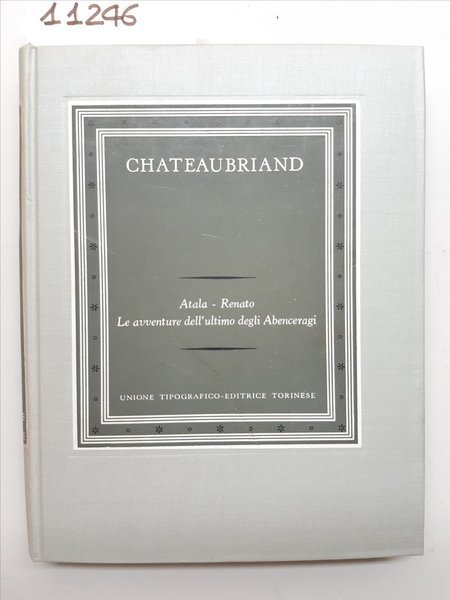 Chateaubriand Atala Renato le avventure dell'ultimo degli Abenceragi UTET 1956