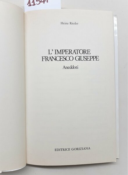 Heiz Rieder L'imperatore Francesco Giuseppe aneddoti Goriziana 1979