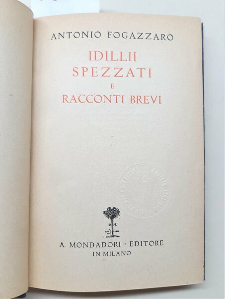 Antonio Fogazzaro Idilli spezzati e racconti brevi Mondadori 1931