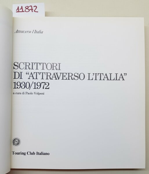 Scrittori di attraverso l'Italia 1930-1972 Touring Club Italiano 1984