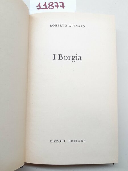 Roberto Gervaso I Borgia Rizzoli 1976 1∞ edizione