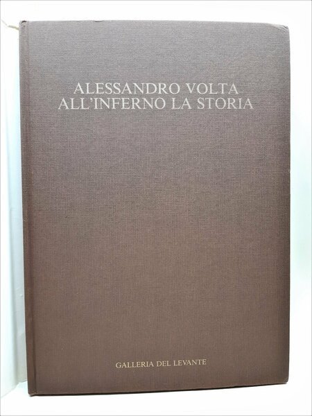 Alessandro Volta All'inferno La storia Galleria del Levante 1983