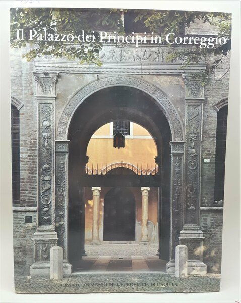 Adani Manenti Valli Ghidini Il palazzo dei Principi in Correggio …