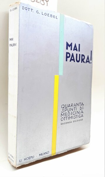 Dott G. Loebel Mai paura 40 spunti di Medicina ottimistica …
