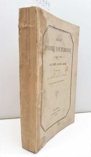 Gaspero Amidei Delle istorie volterrane tipografia Sborgi 1865