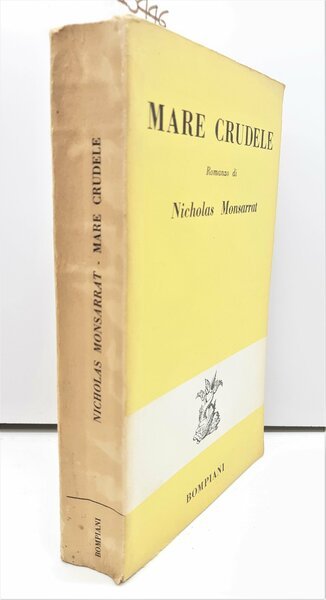 Nicolas Montsarrat Mare crudele Bompiani 4∞ edizione 1961