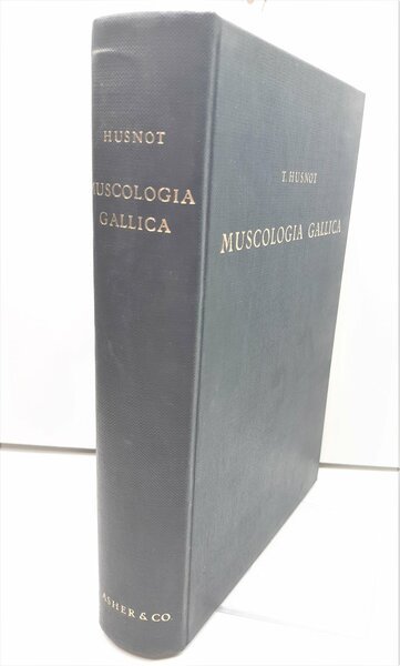 T. Hunsnot Muscologia Gallica Descriptions & figures Des musses de …