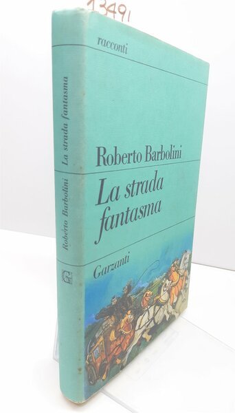 Roberto Barbolini La strada fantasma Garzanti 1∞ edizione 1991