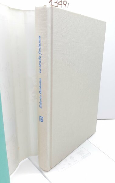 Roberto Barbolini La strada fantasma Garzanti 1∞ edizione 1991