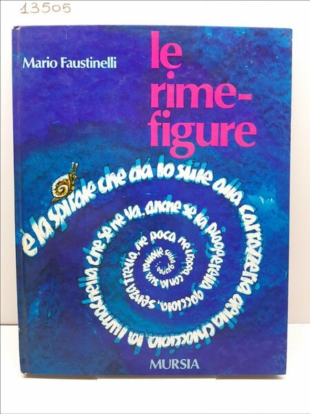 Mario Faustinelli Le rime-figure o il gioco dei calligrammi Mursia …