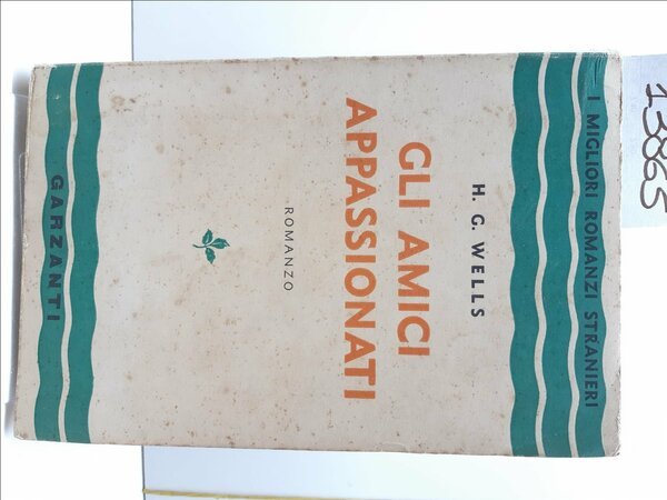H. G. Wells Gli amici appassionati Garzanti 1939