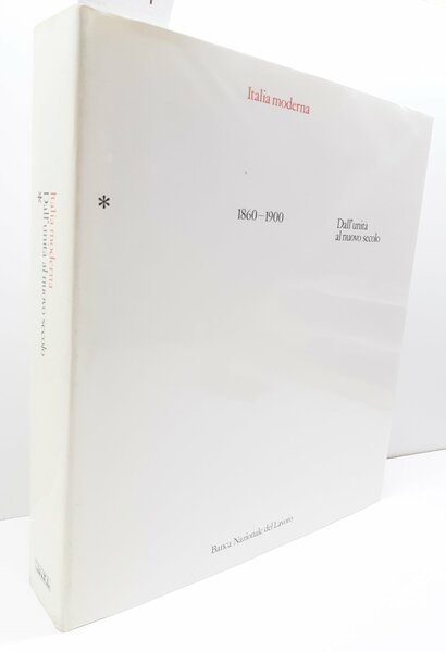 Italia moderna 1860-1980 Dall'unit‡ al nuovo secolo BNL 1982