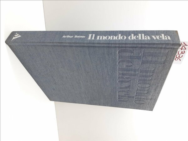 Arthur Beiser Il mondo della Vela Mondadori 1∞ edizione 1973