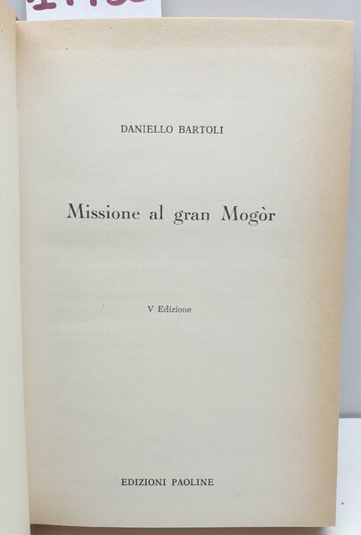 Daniello Bartoli Missione al Gran Mogor 5° ed. Paoline 1962