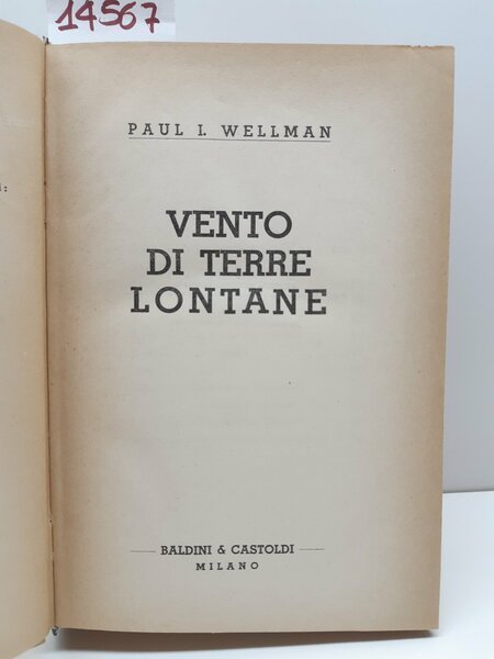 Paul Wellman Vento di terre lontane Baldini e Castoldi s.d.