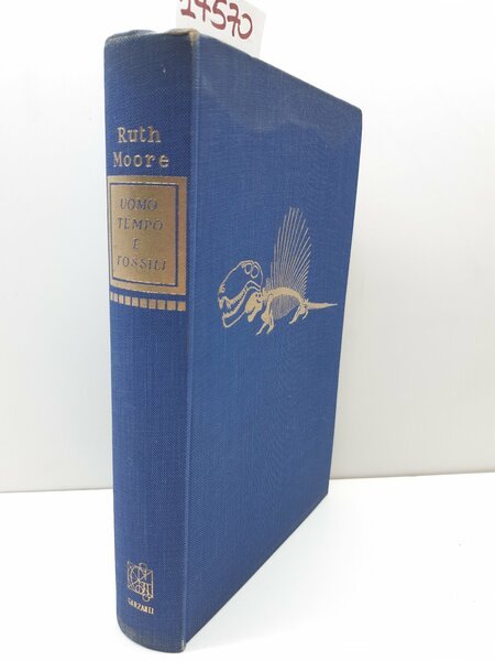 Route Moore Uomo tempo e fossili storia dell'evoluzione Garzanti 1954 …
