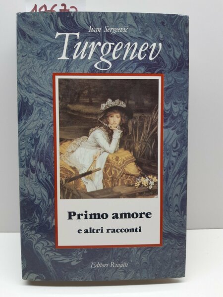 Ivan Sergeevich Turgenev Primo amore ed altri racconti Ed. Riuniti …