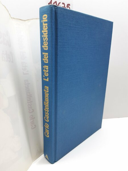 Carlo Castellaneta L'et‡ del desiderio Mondadori 1990 1∞ ed.