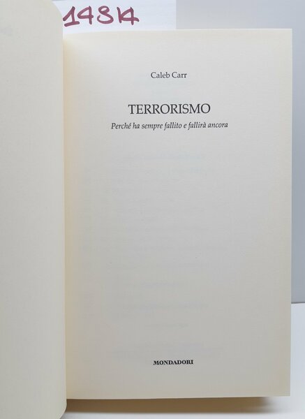 Caleb Carr Terrorismo perchÈ Ë sempre fallito e fallir‡ ancora …