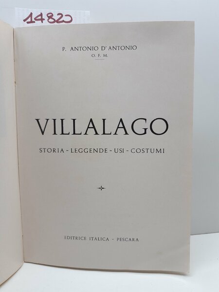 P A. D'Antonio Villalago storia leggende usi consumi Ed. Italica …