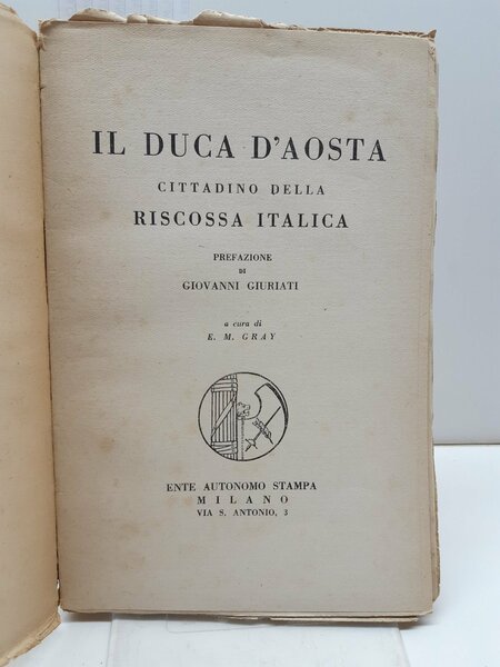 E. M. Gray Il Duca d'Aosta cittadino della riscossa Italica …