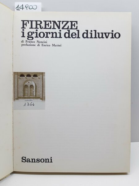 Franco Nencini Enrico Mattei Firenze i giorni del diluvio Sansoni …