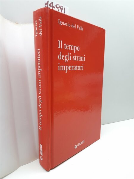 Ignacio del Valle Il tempo degli strani imperatori Giunti 1∞ …