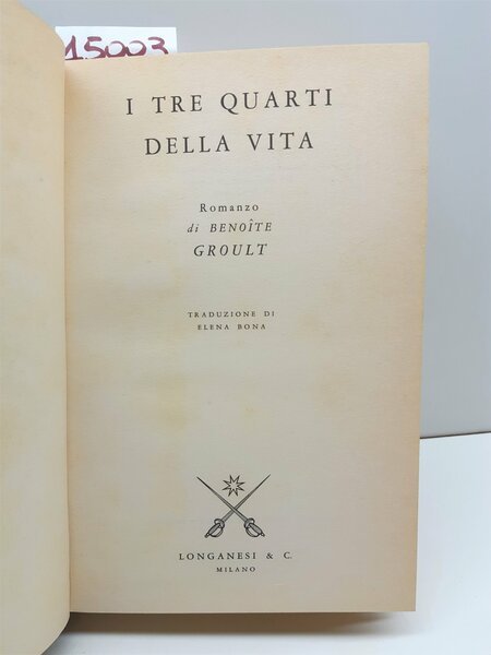 Benoite Groult I tre quarti della vita romanzo Longanesi 1984