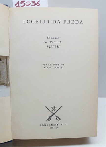Wilbur Smith Uccelli da Preda Longanesi 5° edizione 1977