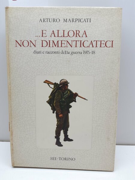 Arturo Marpicati .E allora non dimenticateci diario e racconti di …