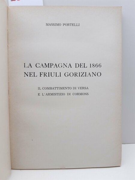 Portelli La campagna del 1866 nel Friuli Goriziano 1∞ ristampa …