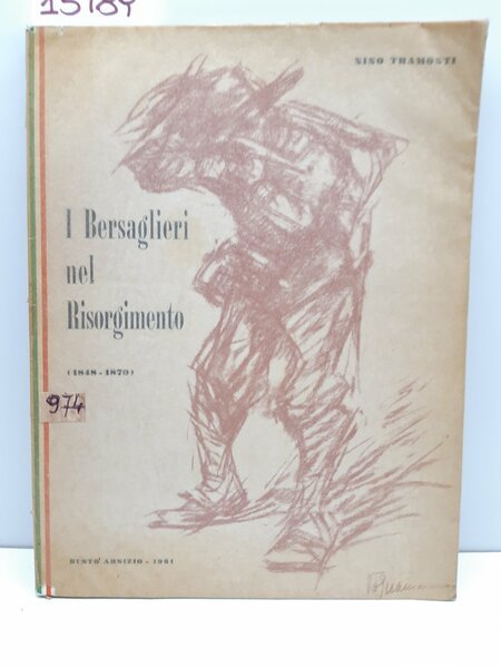 Nino Tramonti I bersaglieri nel Risorgimento (1848-1870) Busto Arsizio 1961