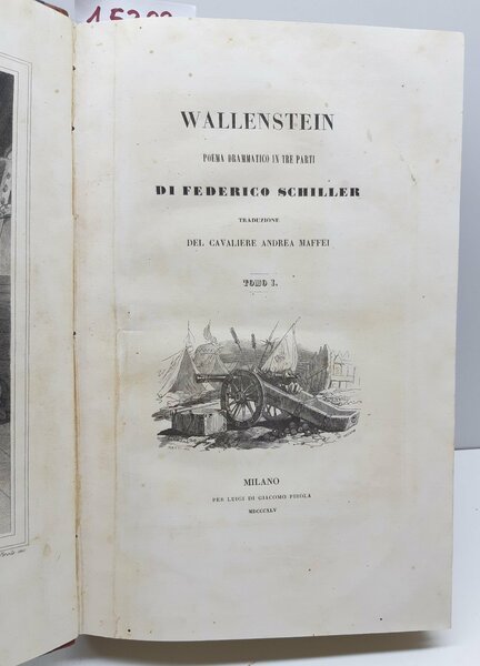 Wallenstein Poema drammatico in tre parti di Federico Schiller traduzione …