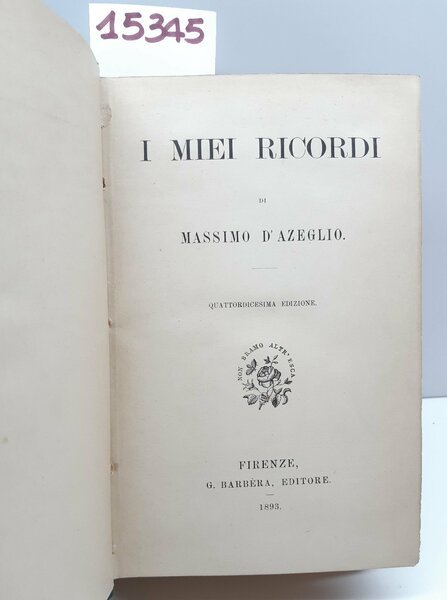 I miei ricordi di Massimo D'Azeglio 14° edizione Barbera 1893