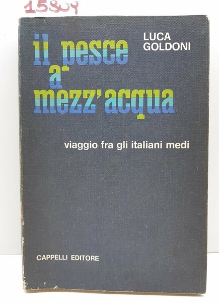 Luca Goldoni Il pesce a mezz'acqua Cappelli 1970