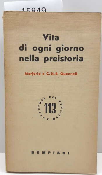 Marjorie Quennell Vita di un giorno nella Preistoria Bompiani 1962
