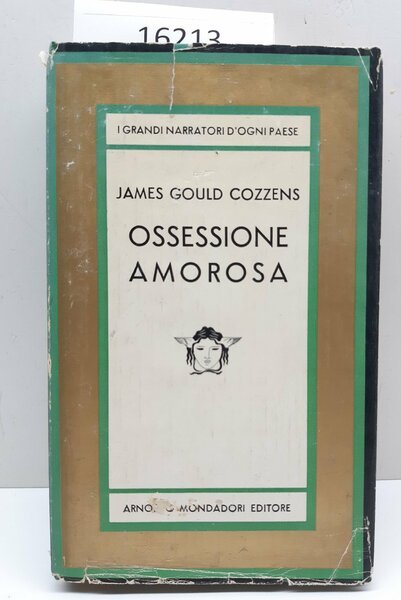 James Gould Cozzens Ossessione Amorosa Mondadori 1959 1° ed.
