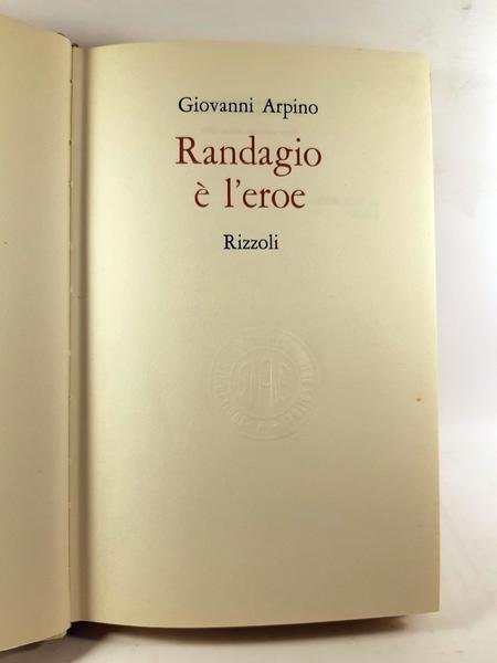 Giovanni Arpino Randagio e l'eroe Rizzoli 3∞ edizione 1972