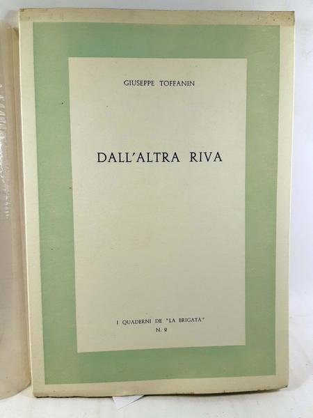 Giuseppe Toffanin Dall'altra Riva I quaderni de la Brigata 1963