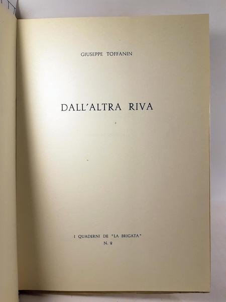 Giuseppe Toffanin Dall'altra Riva I quaderni de la Brigata 1963
