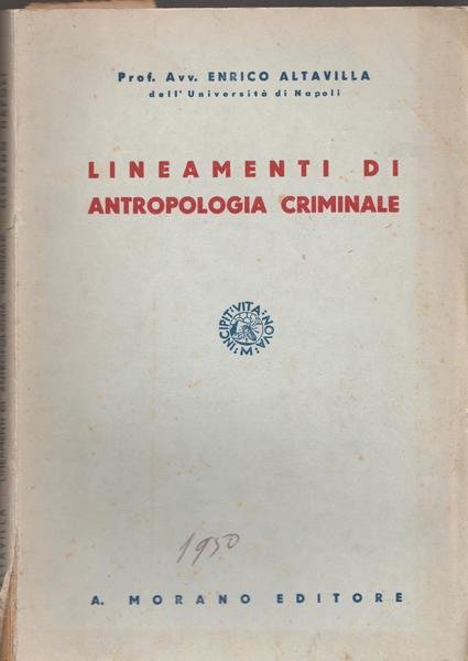 E. Altavilla LINEAMENTI DI ANTROPOLOGIA CRIMINALE MORANO 1950