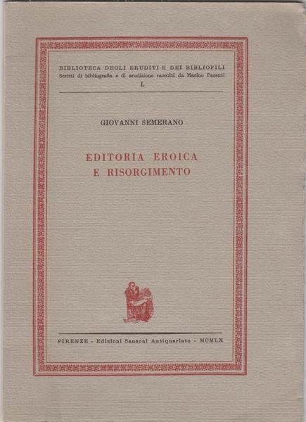G. Semeraro Editoria Storica E Risorgimento Sansoni 1960 L5505b