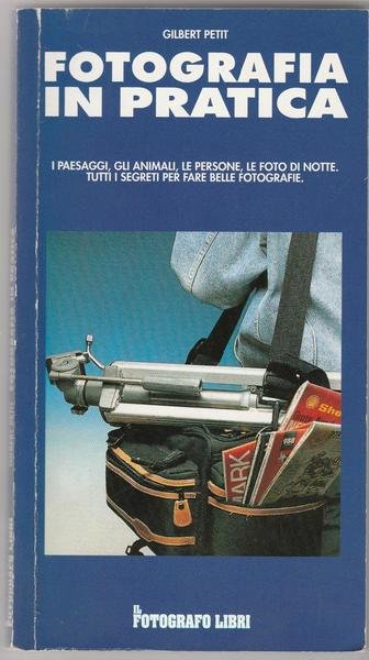 G. Petit Fotografia In Pratica Il Fotografo Libri Ed. 1993 …