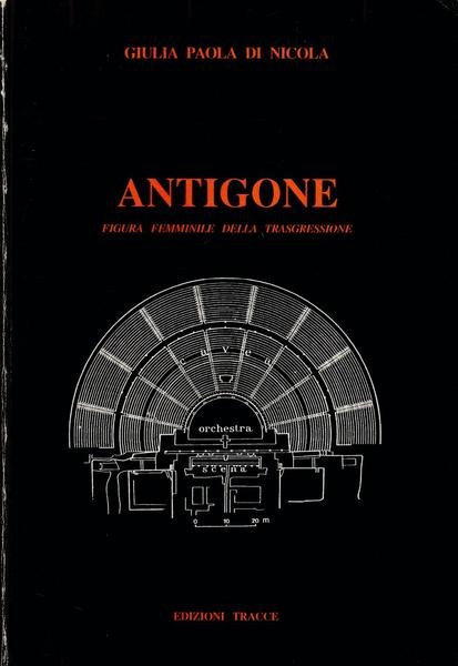 G. P. Di Nicola Antigone Figura Femminile Della Trasgressione Ed. …
