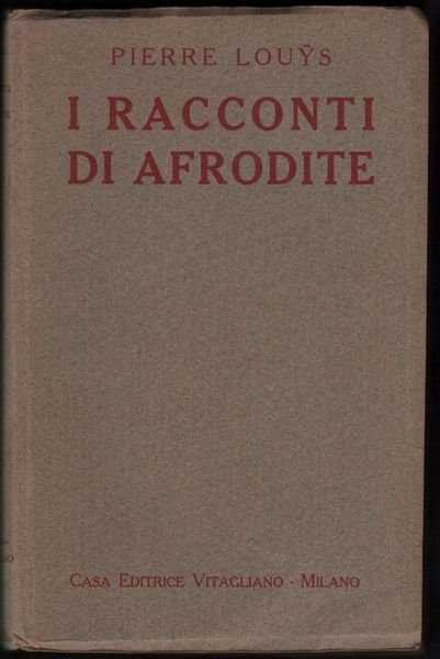 I Racconti Di Afrodite-Pierre Louys-Ed. Vitagliano-Milano 1921-L659