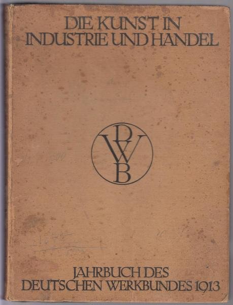 Die Kunst In Industrie Und Handel-Jahrbuch Des Deutschen Werkbundes 1913
